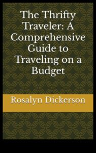 Thrifty Travels: Your Ultimate Budget Travel Guide